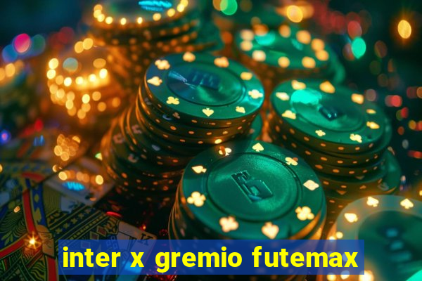 inter x gremio futemax